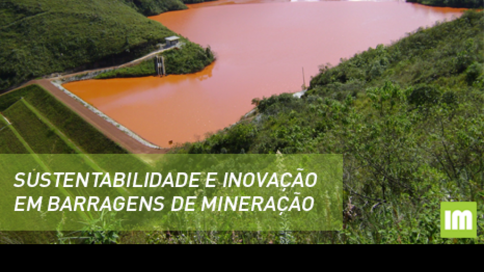 Sustentabilidade e inovação em barragens de mineração